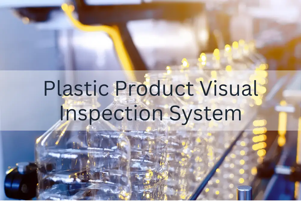 Pod Visual Insection PLASTIC PRODUCT VISUAL INSPECTION SYSTEM